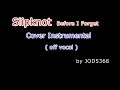 Slipknot - Before I Forget cover instrumental