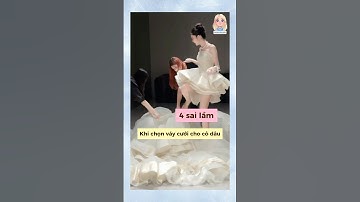 4 sai lầm khi chọn váy cưới #douyin #shorts #tips