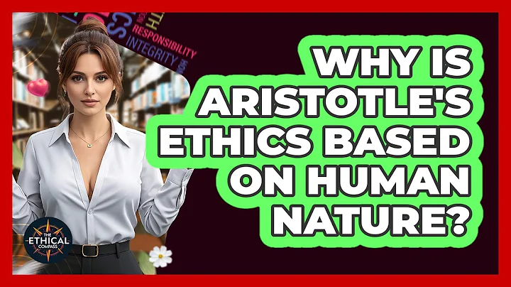 Why Is Aristotle's Ethics Based On Human Nature? - The Ethical Compass