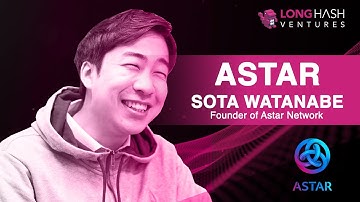 Astar: The Smart Contract Platform for the Multichain Future | Sota Watanabe | Multi-Chain Series