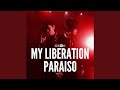 MY LIBERATION