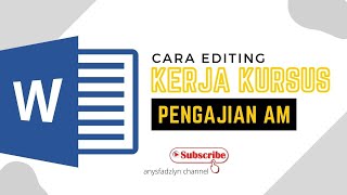 KERJA KURSUS PENGAJIAN AM *CARA EDITING KERJA KURSUS*
