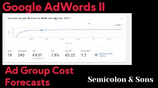 Google AdWords II: Ad Group Cost Forecasts with the Keyword Planner