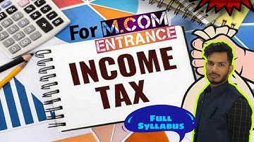 Income Tax Full Syllabus For M.com Entrance