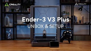 Ender 3 V3 Plus Unbox&Setup