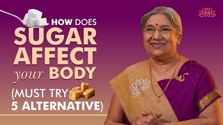 Is Sugar Bad For You? | What SUGAR Does To Our Body? | Healthy Alternatives | Dr. Hansaji