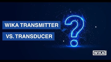 WIKA Transmitter vs. Transducer: What’s the Difference?
