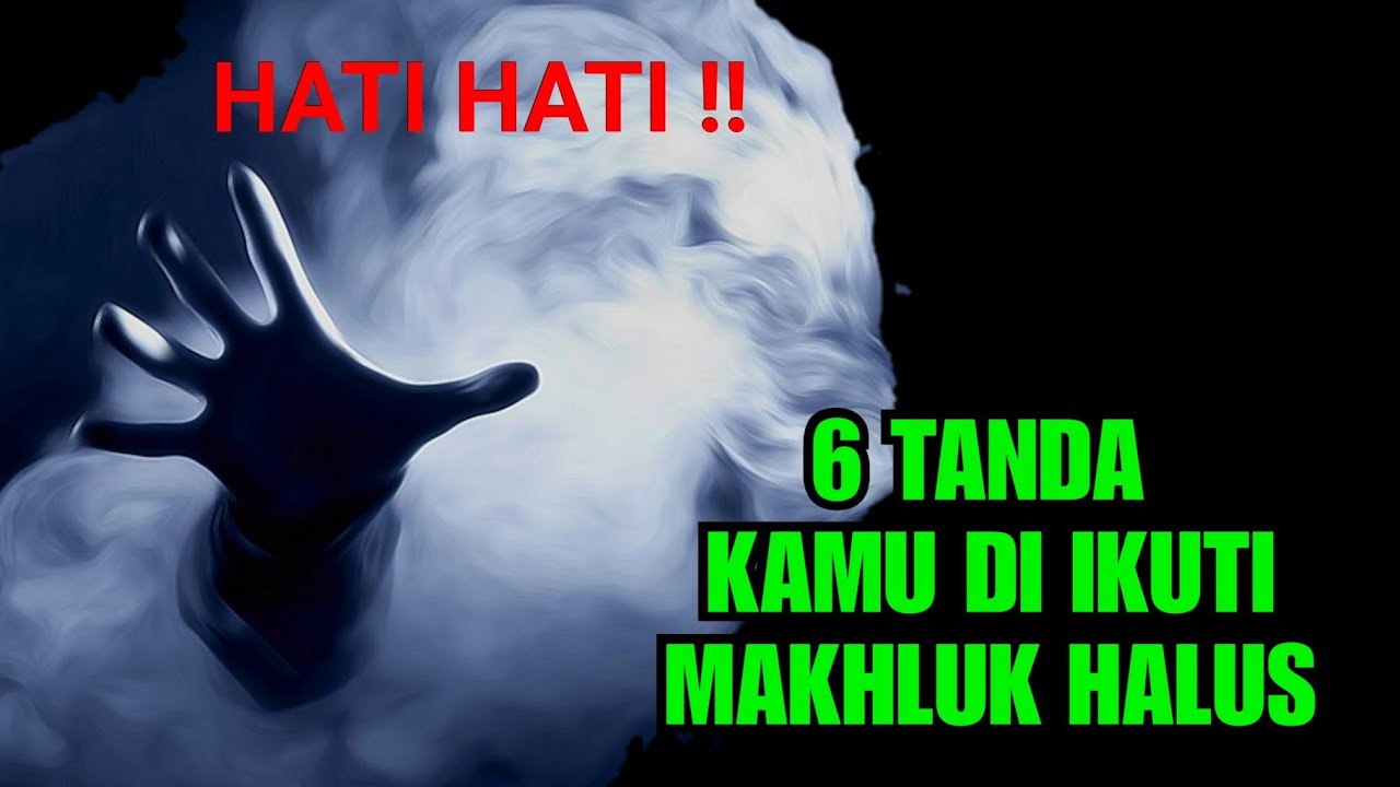 6 tanda kamu di ikuti makhluk halus 