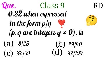 0.32222... when expressed in the form P/Q (p, q are integers g≠0), is...