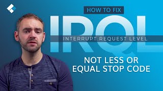 How to Fix IRQL NOT LESS OR EQUAL Stop Code? [6 Solutions]