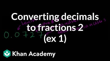 Converting decimals to fractions 2 (ex 1) | Decimals | Pre-Algebra | Khan Academy