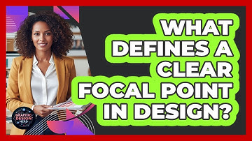 What Defines A Clear Focal Point In Design?