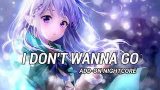 Nightcore I DON'T WANNA GO | Alan Walker | ADD-ON Nightcore I DON'T WANNA GO | Alan Walker | ADD-ON