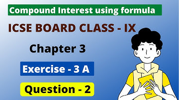 Compound Interest Using Formula | Ch - 3 | ICSE ex- 3 A Question 2 | Class - 9 |