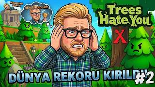 Dünya Rekoru Kırdık ! | Dertli Noob İş başında ! | TREES HATE YOU | Part 2