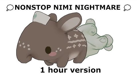 💭NONSTOP NIMI NIGHTMARE 💭- 1 Hour ver. - Nimi Nightmare