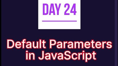 Default Parameters in JavaScript | Day 24