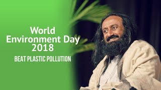 World Environment Day 2018 | Beat Plastic Pollution | Gurudev Sri Sri Ravi Shankar