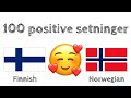 100 positive setninger +  komplimenter - Finsk + Norsk - (morsmålstaler)