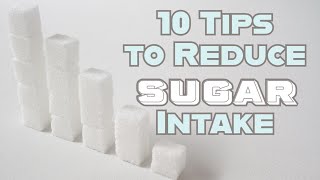 10 Proven Strategies for Reducing Sugar Intake.