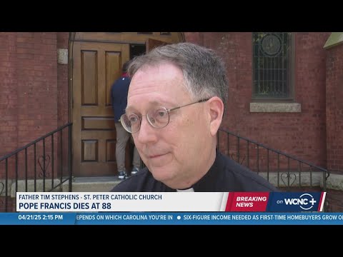 Father Tim Stephens of St. Peter Catholic Chruch in Charlotte reflects on Pope Francis' life
