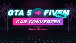 Convert GTA 5 Cars to FiveM in Seconds (Free Online Tool)