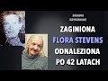 FLORA STEVENS - ZAGADKA ROZWIĄZANA PO 42 LATACH | KAROLINA ANNA