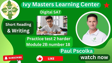 Digital SAT practice test 2 reading and writing short harder module 2B number 18  || Ivy Masters