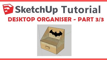 SketchUp - Desktop Organiser Tutorial (Additional Features) 3/3