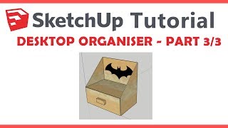 SketchUp - Desktop Organiser Tutorial (Additional Features) 3/3