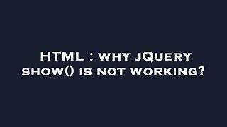 HTML : why jQuery show() is not working?