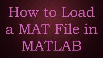 How to Load a MAT File in MATLAB