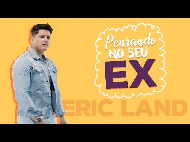 Eric Land - Pensando no Seu Ex
