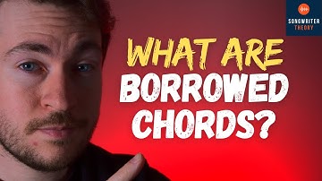 What are Borrowed Chords? Borrowed Chords Explained