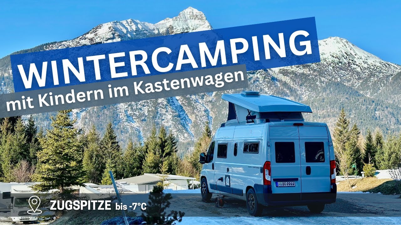 ❄️ Wintercamping im Kastenwagen mit Kindern - So machen wir es! Mit dem Pössl an die Zugspitze. 🚐  🏔