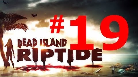 Dead Island Riptide Walkthrough - Chapter 6 - Descent Part 2 [HD & No Commentary]