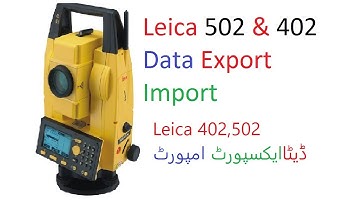 How to Import & export data in Leica Total Station TS 11 in Urdu/Hindi Leica Total Station 502 & 402