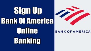 Bank Of America Online Banking Sign Up, Register Help 2021 | Create Bank Of America Online Account