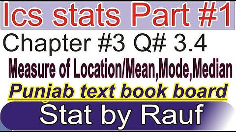 q4 ch3 ics stats/1st year statistics/measure of location/mean,median,mode/statsrauf