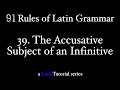 Rule 39: The Accusative Subject of an Infinitive