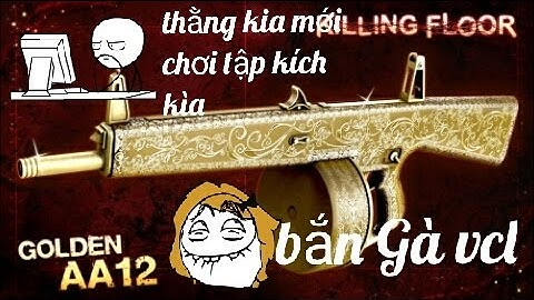 [Tập Kích] Vào chơi zombie bựa vãi,  golden AA12