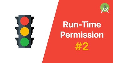 Requesting Run-Time Permissions - Part 2 | Android Studio