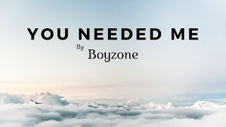 Boyzone - You Needed Me(Lyrics)