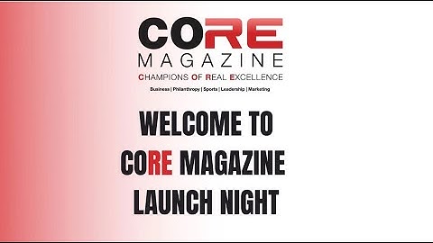 CORE Magazine Launch Party
