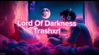 Lord Of Darkness (TrashXrl) (slowed & reverb)