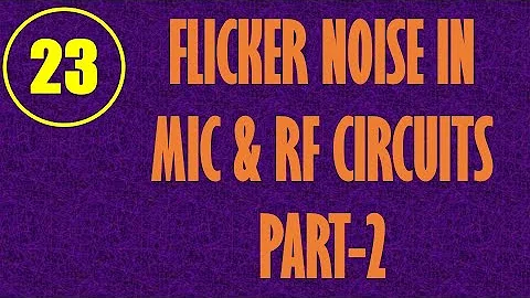 MIC&RFSD | Lecture-23 | Flicker Noise in MIC & RF System Design Part-2