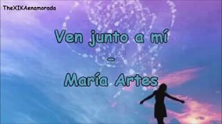 Video thumbnail of "Ven junto a mí - María Artes (Letra)"