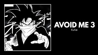 Kute - Avoid Me 3 (Sped Up)