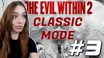 THE EVIL WITHIN 2 - CLASSIC MODE - PART 3