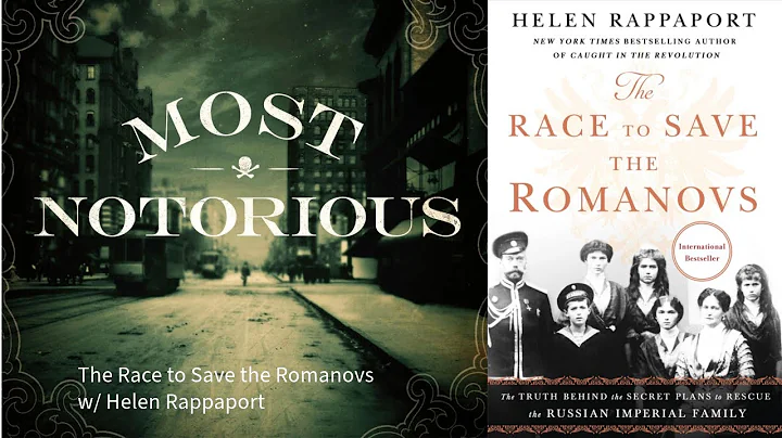 The Race to Save the Romanovs w/ Helen Rappaport -...